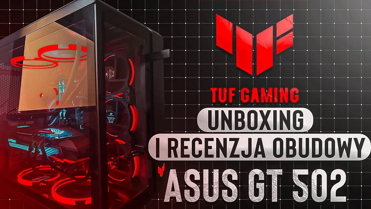 OBUDOWA KOMPUTEROWA ASUS TUF GAMING GT502 - UNBOXING I RECENZJA  📦📺 🔥