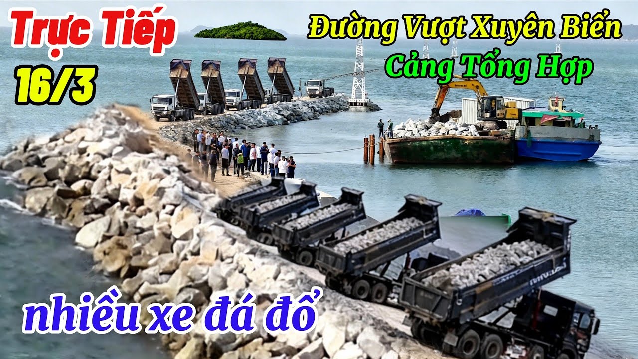 Trực tiếp 16/3 nhiều xe ben đổ đá xuống đường vượt biển hà tiên thêm sà lan chở đá lớn tấn chân 