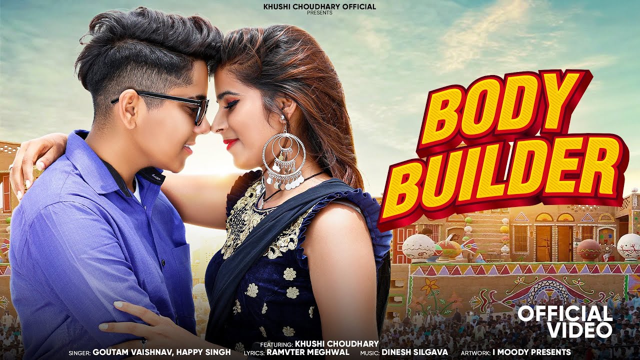 Khushi Choudhary Goutam Vaishnav love song Body Builder