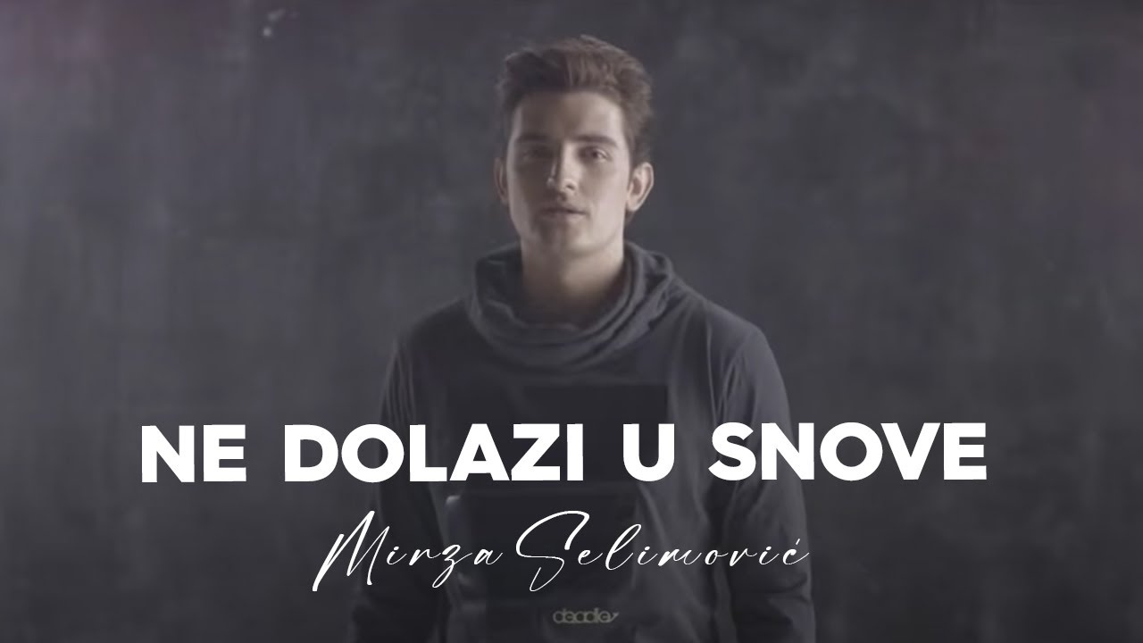 MIRZA SELIMOVIĆ - NE DOLAZI U SNOVE (OFFICIAL VIDEO)