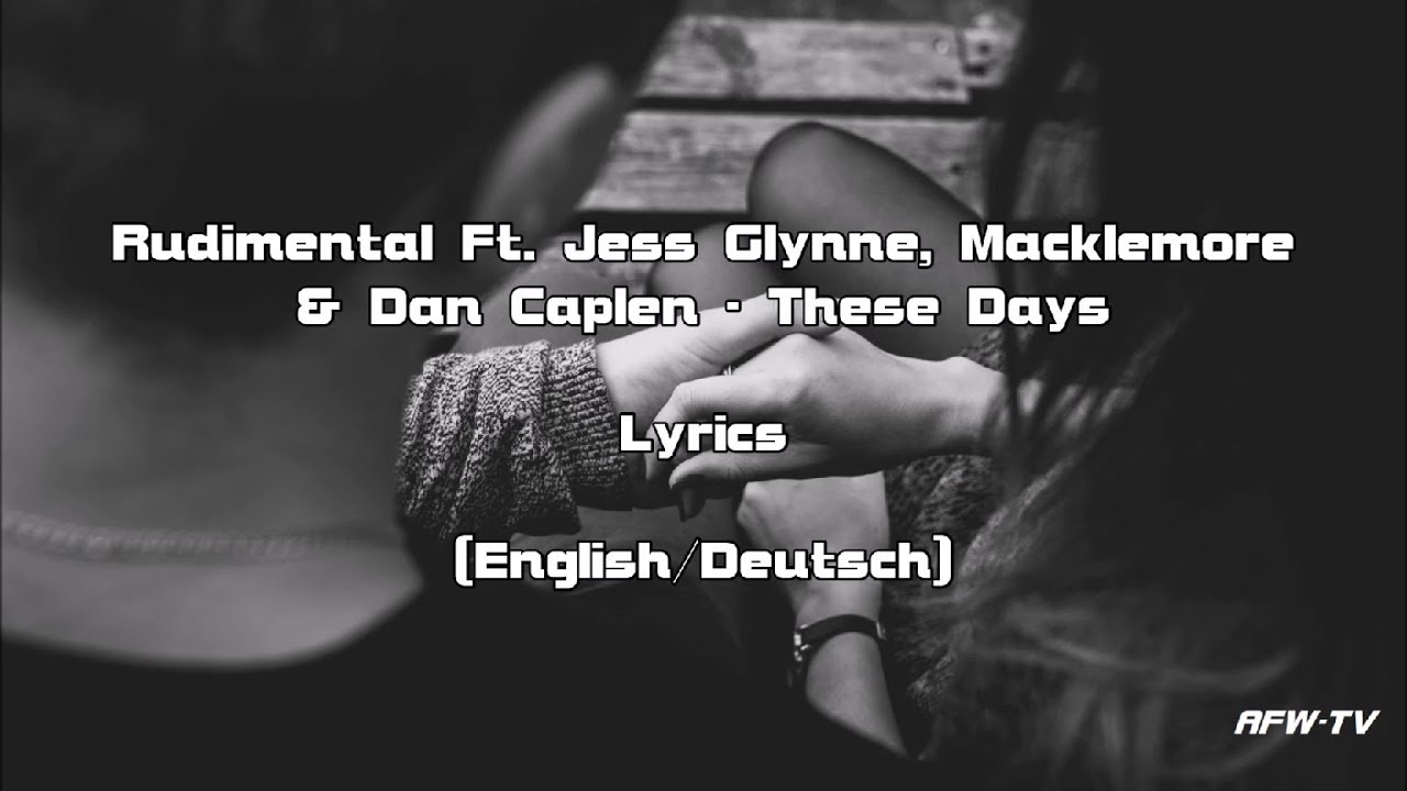 Rudimental - These Days Ft. Jess Glynne, Macklemore & Dan Caplen (Lyrics [English/Deutsch])