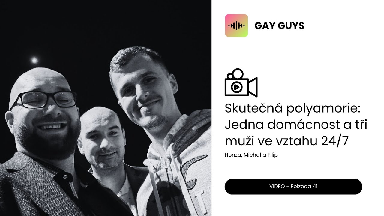 Skutečná polyamorie: Jedna domácnost a tři muži ve vztahu 24/7 - Honza, Michal a Filip ■ Epizoda 41