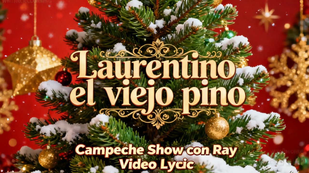 Laurentino el viejo pino - Campeche Show Con Ray. Video Lyric 