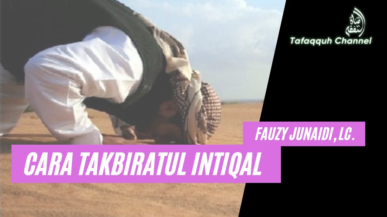 Cara Takbiratul Intiqal yang Benar - Fauzy Junaidi, Lc.