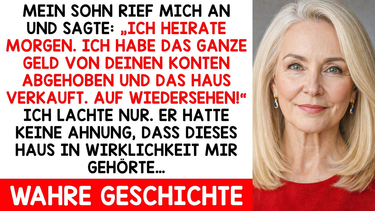Mein Sohn rief; „Ich heirate morgen. Ich habe dein ganzes Geld abgehoben, Mama!“ Doch …