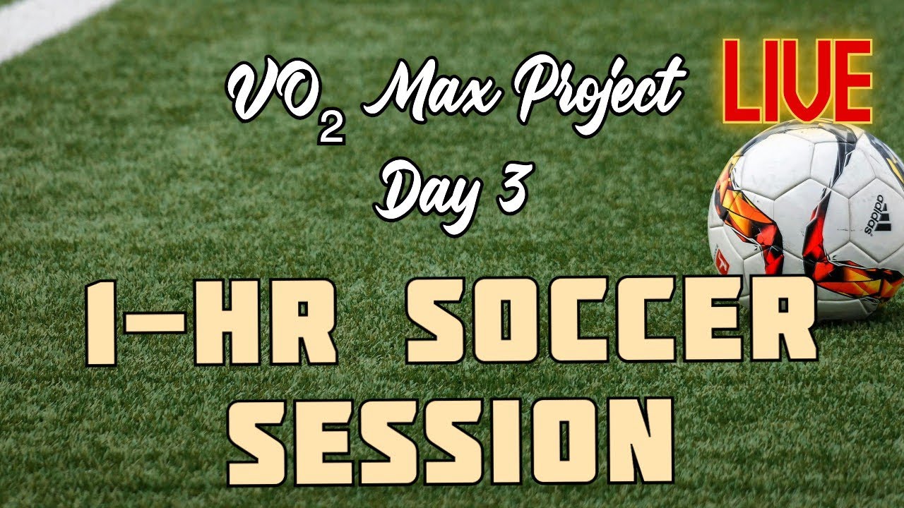 VO2 Max Project - Day 3 | Live 1-Hour Soccer Session