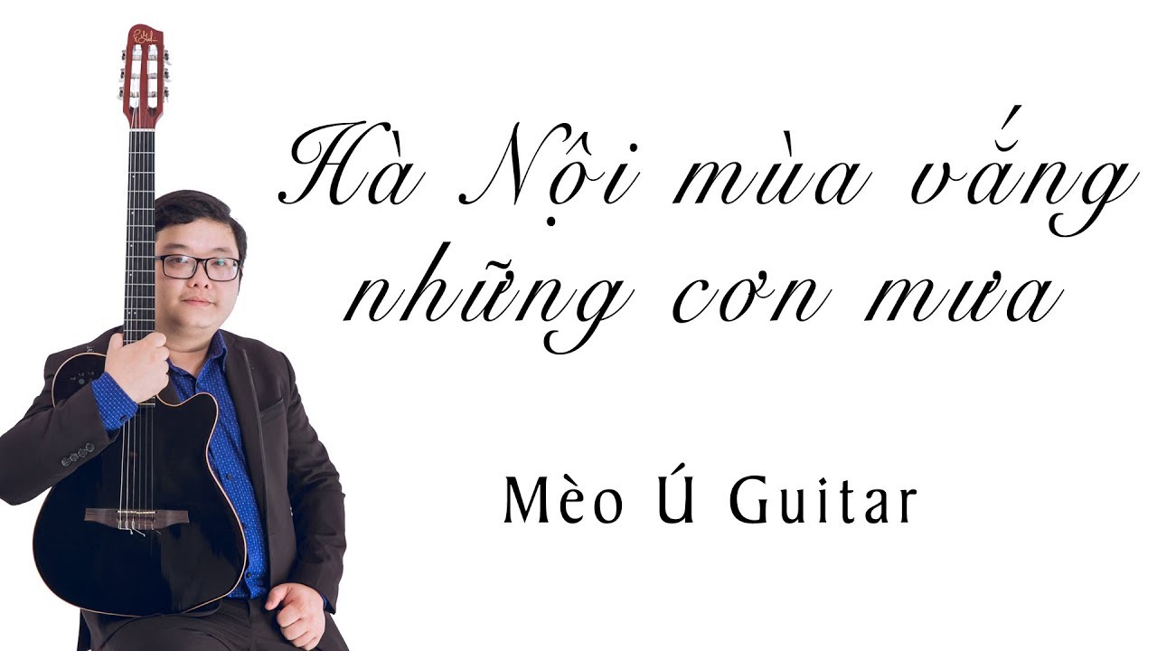 Hà Nội mùa vắng những cơn mưa (St.Trương Quý Hải) Solo | Mèo Ú Guitar Cover