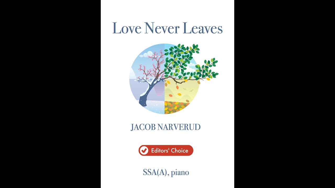 Love Never Leaves by Jacob Narverud (SSA or SSAA Choir with Piano)