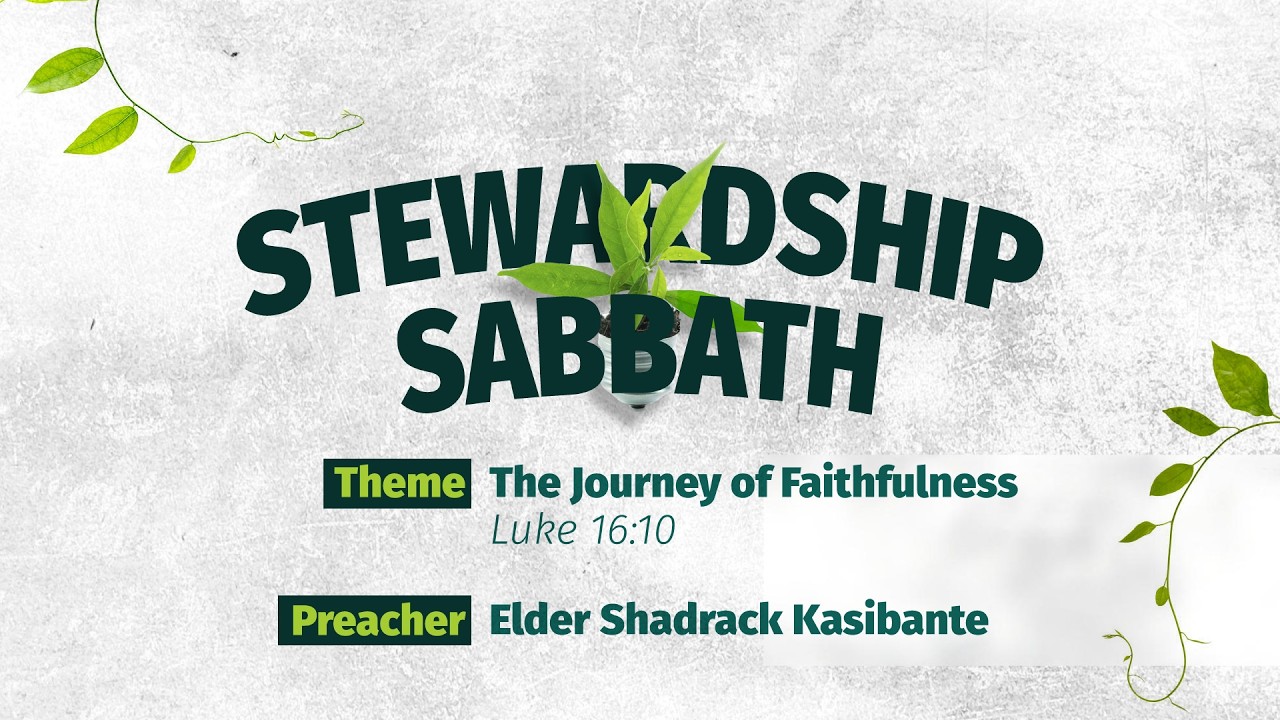 SABBATH MORNING LIVE || STEWARDSHIP SABBATH || THE JOURNEY OF FAITHFULNESS | ELD. SHADRACH KASIBANTE