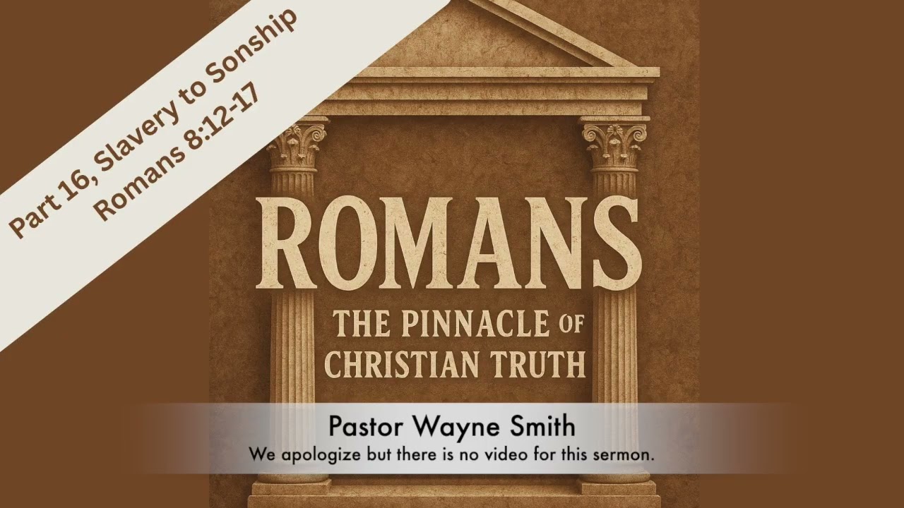 Romans Part 16, From Slavery to Sonship
