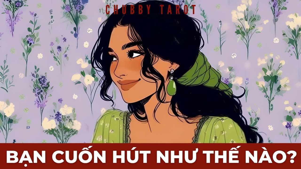 Tarot: Bạn l&ocirc;i cuốn như thế n&agrave;o? | 28.11.2025 | @ChubbyTarot | Tarot Reading