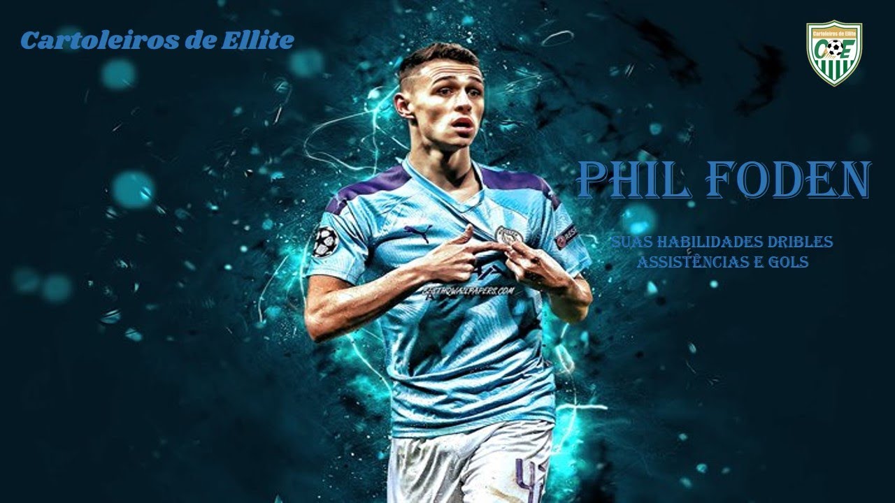 Phil Foden 2021 Suas Habilidades Dribles Assist&ecirc;ncias e Gols