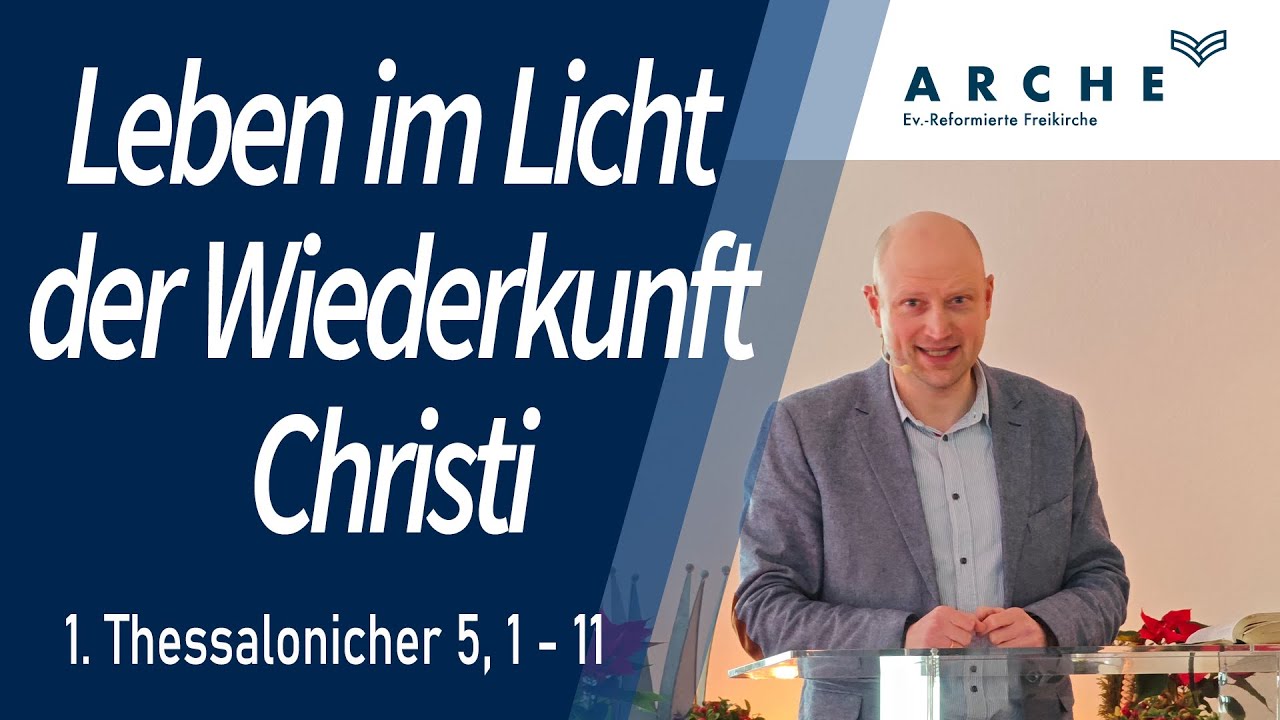 Leben im Licht der Wiederkunft Christi | 1. Thessalonicher 5, 1 - 11 | Gottesdienst vom 04.01.2026