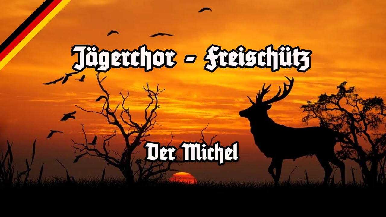 Jägerchor aus Freischütz - Der Michel - Carl Maria von Weber - German National Opera