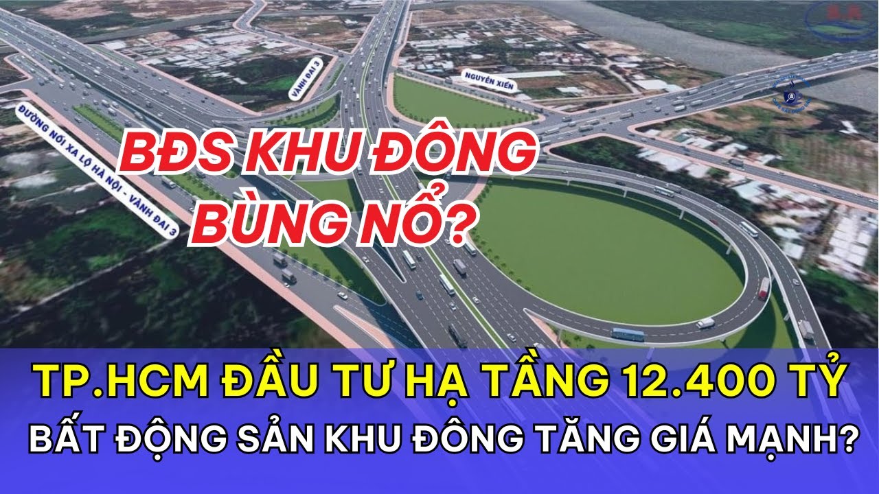 TP.HCM Đầu Tư Hạ Tầng 12.400 Tỷ, Bất Động Sản Khu Đ&ocirc;ng Tăng Gi&aacute; Mạnh?
