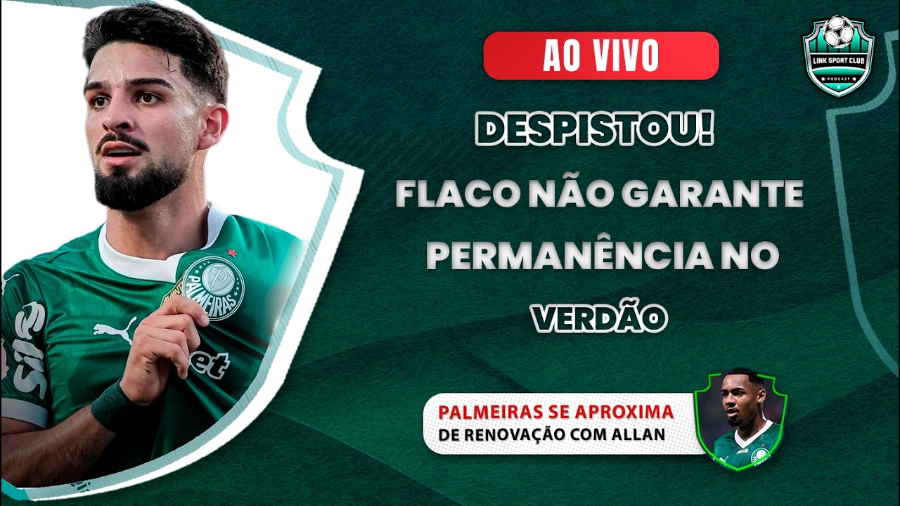 FLACO NÃO GARANTE PERMANÊNCIA, PALMEIRAS SE APROXIMA DE RENOVAÇÃO COM ALLAN, ALLIANZ DE VOLTA