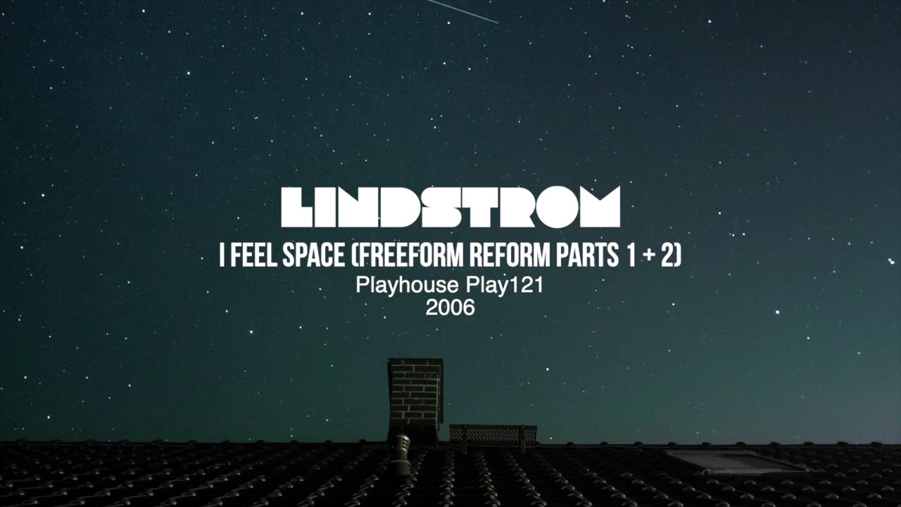 Lindstrom - I Feel Space (Freeform Reform Parts 1 + 2)