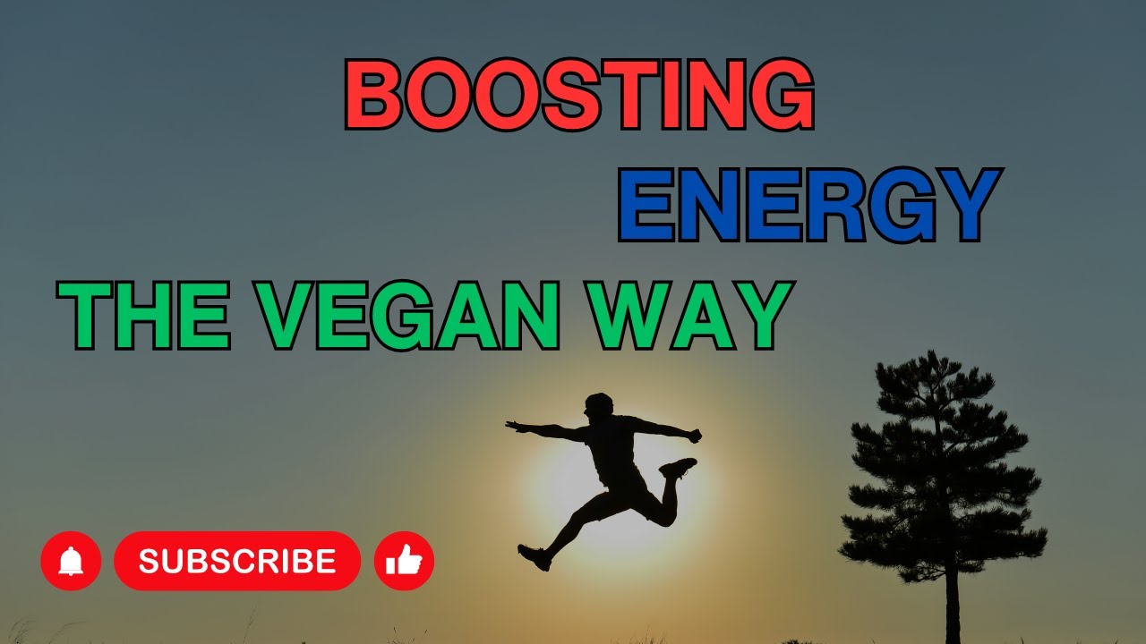 Boosting ENERGY The VEGAN Way