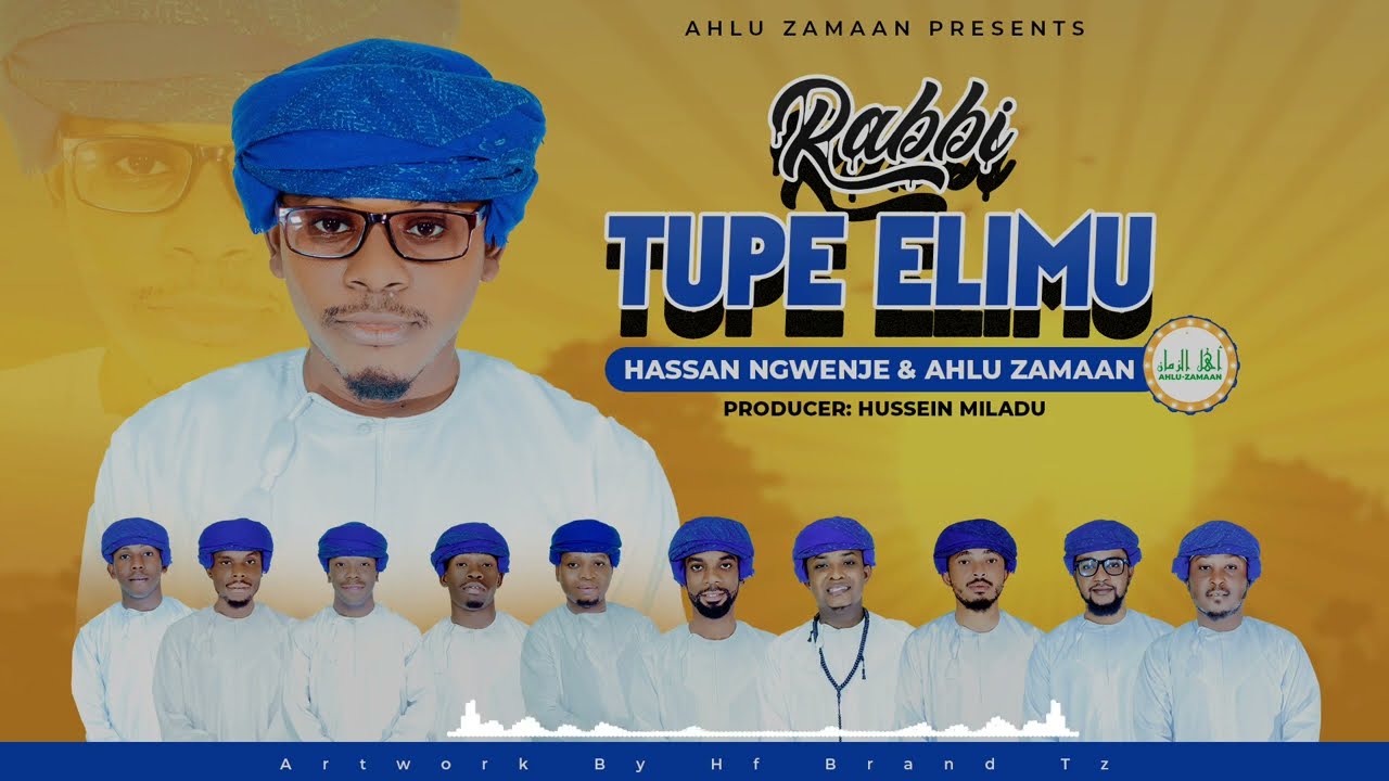 Hassan ngwenje Ft Ahlu zamaan - RABBI TUPE ELIMU (Official - Qasida)