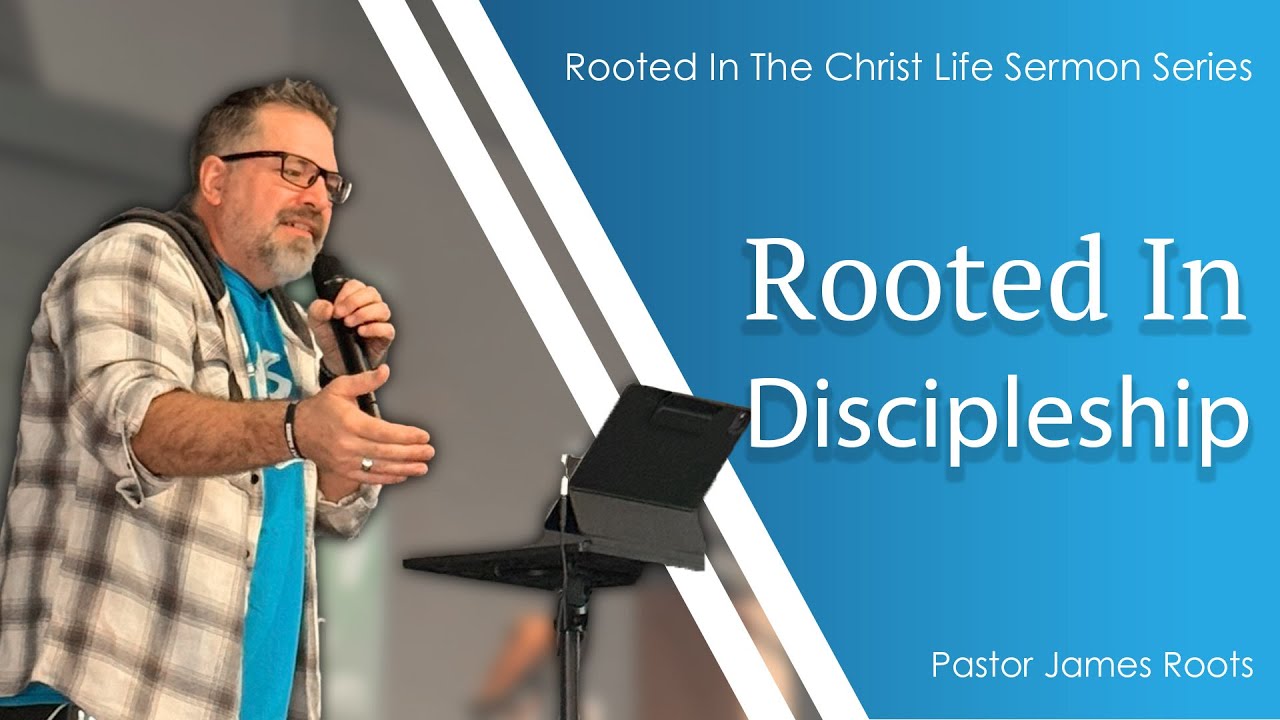 Rooted In Discipleship - Rooted In The Christ Life Series, January 18th, 2026
