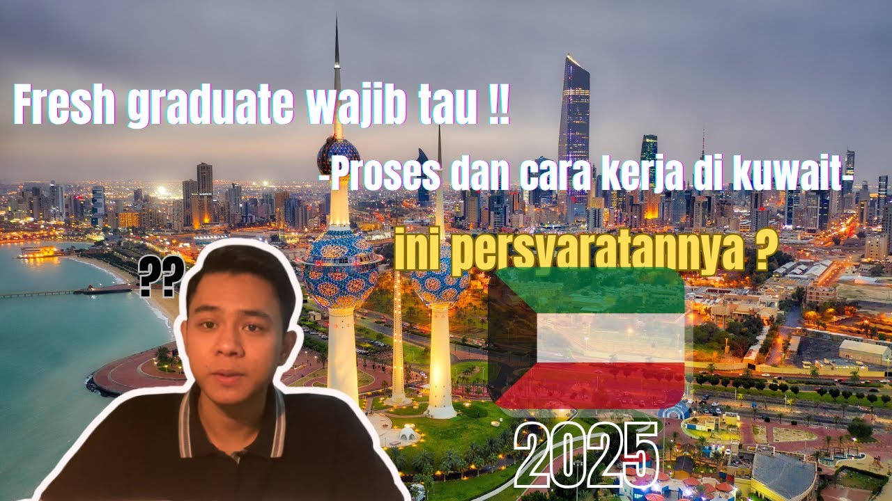Cara Kerja di Kuwait untuk Fresh Graduate 2025!! ini cara&prosesnya || Fresh graduate wajib nonton
