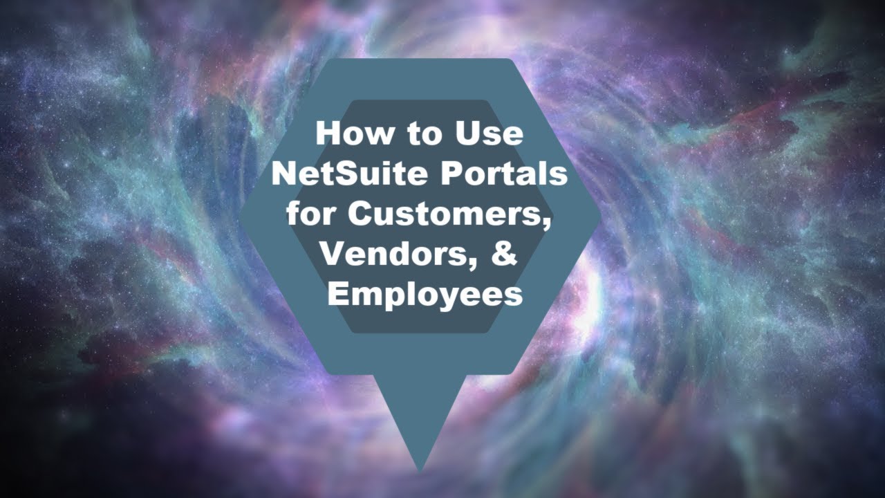 How to Use NetSuite Portals for Customers, Vendors, & Employees