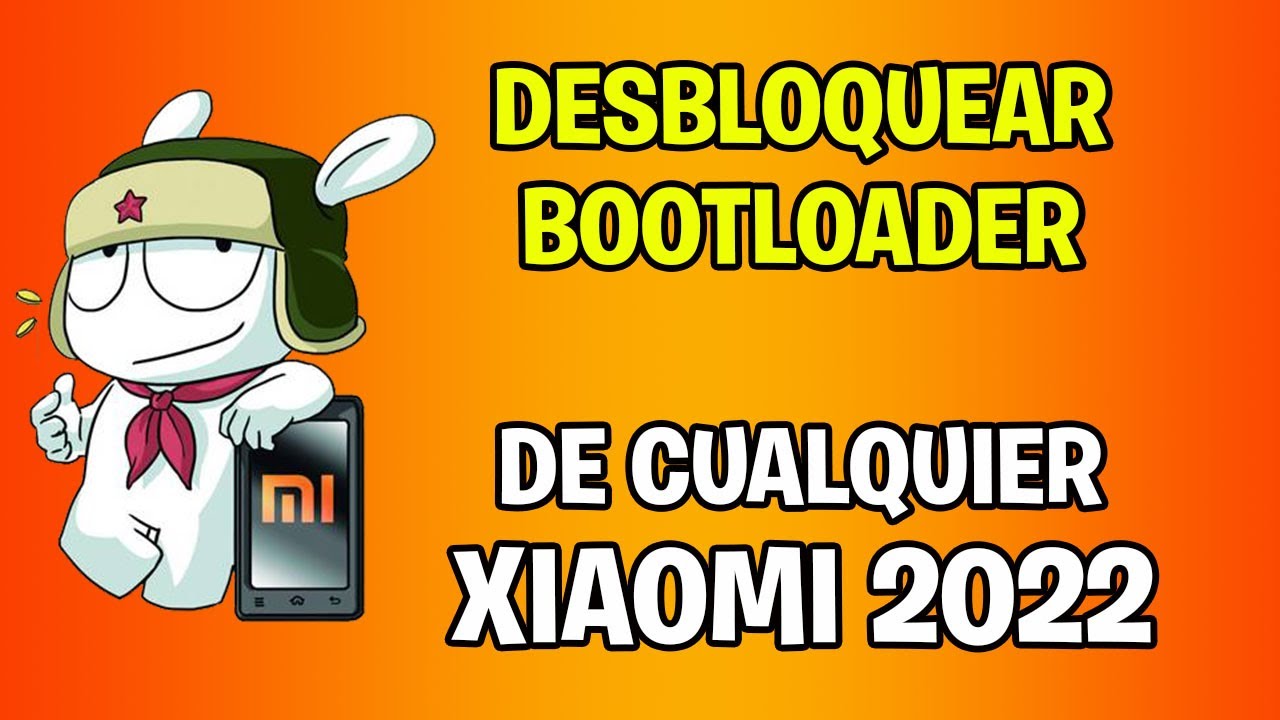 DESBLOQUEAR BOOTLOADER XIAOMI 2022