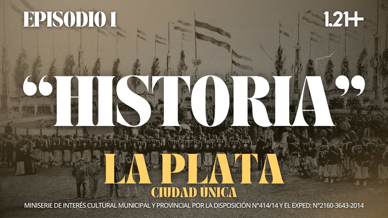 LA HISTORIA DE LA CIUDAD DE LAS DIAGONALES • LA PLATA, CIUDAD ÚNICA, EPISODIO 1