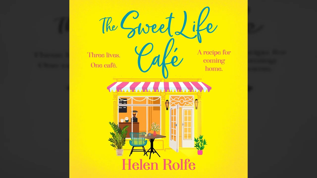Helen Rolfe - The Sweet Life Café - deliciously heartfelt tale of romance and new beginnings