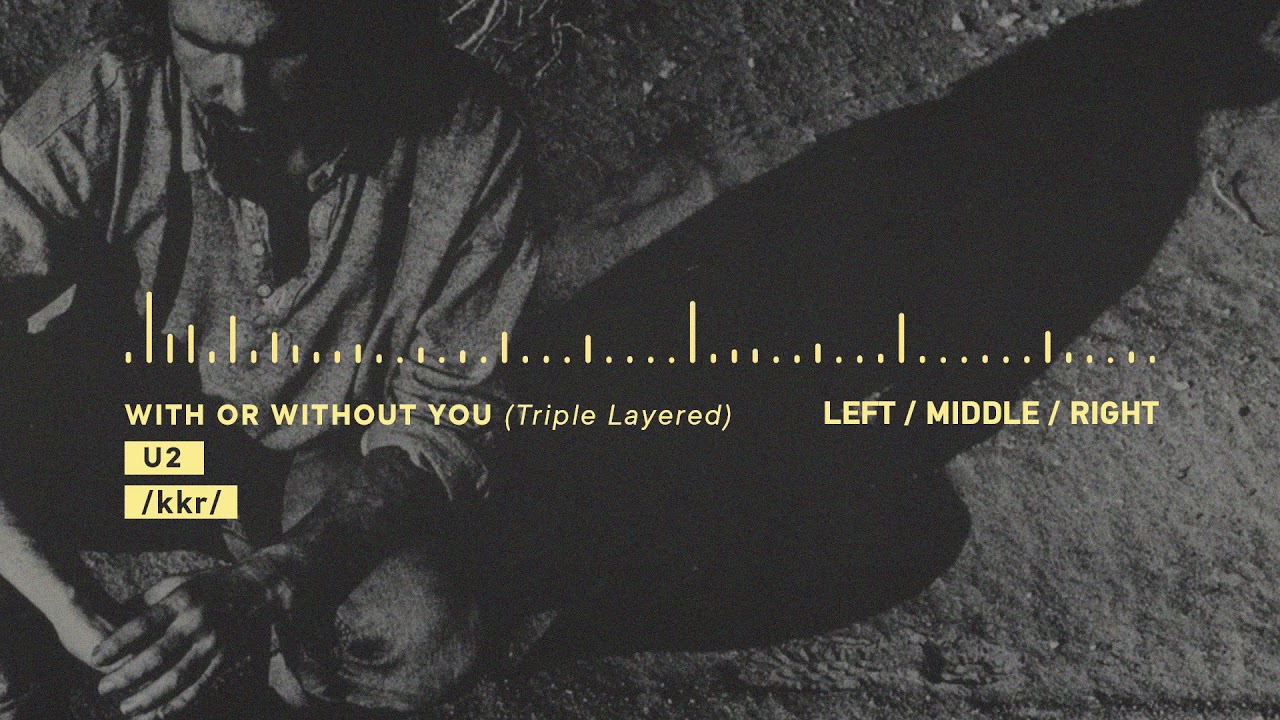 U2 - With or Without You (TRIPLE LAYERED)(USE HEADPHONES)