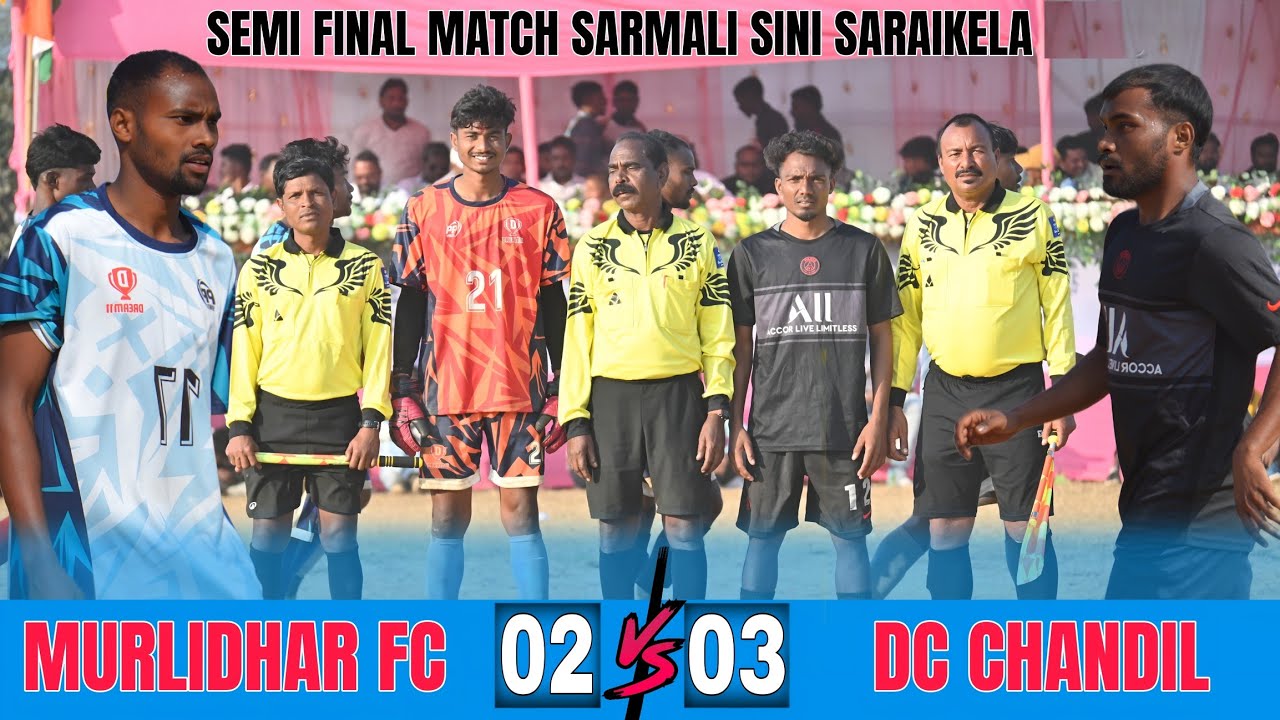 Dc Chandil 03 🆚 02 Murlidhar fc||Semi Final Match||At:-Sarmali sini Sarikela2025||