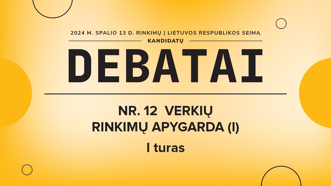 KANDIDATŲ Į SEIMO NARIUS DEBATAI | NR. 12 VERKIŲ RINKIMŲ APYGARDA (I)