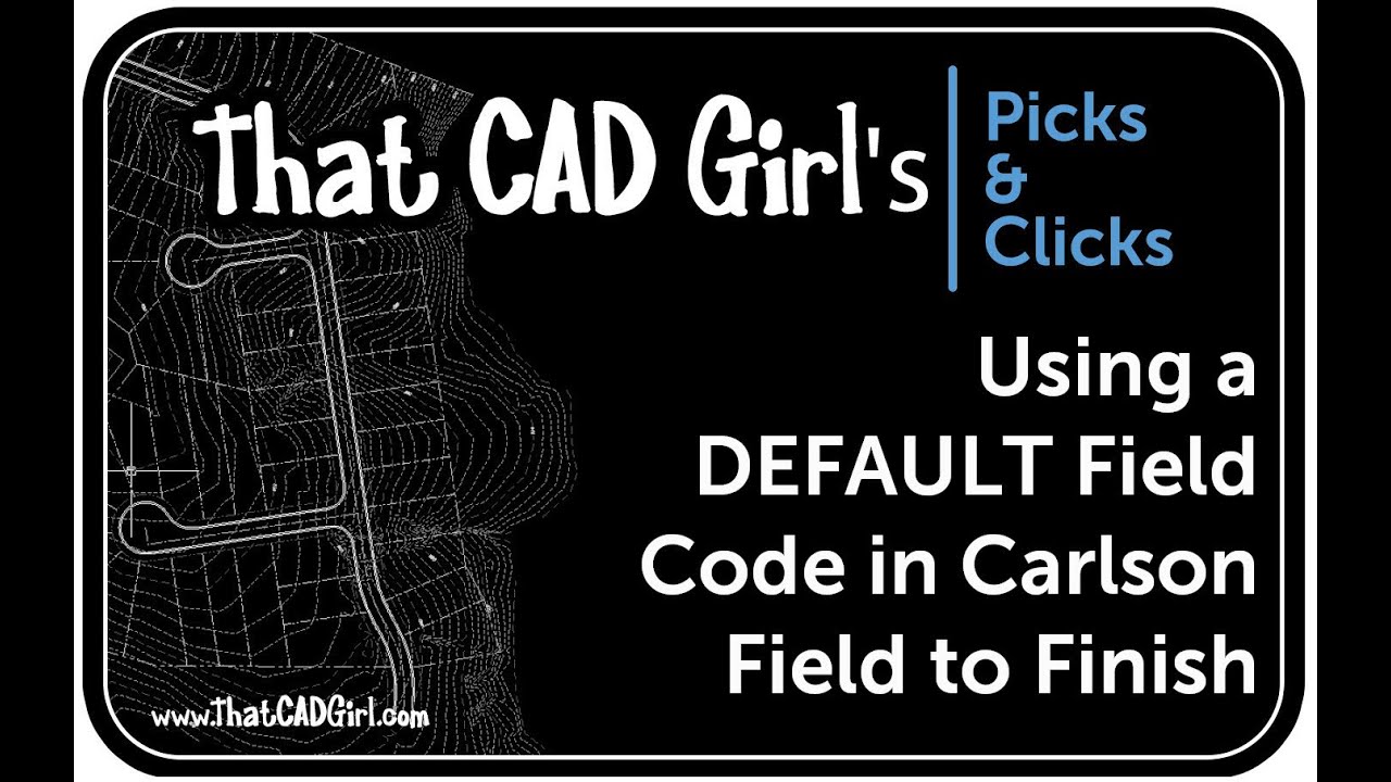 Using DEFAULT Field Code in Carlson Field to Finish
