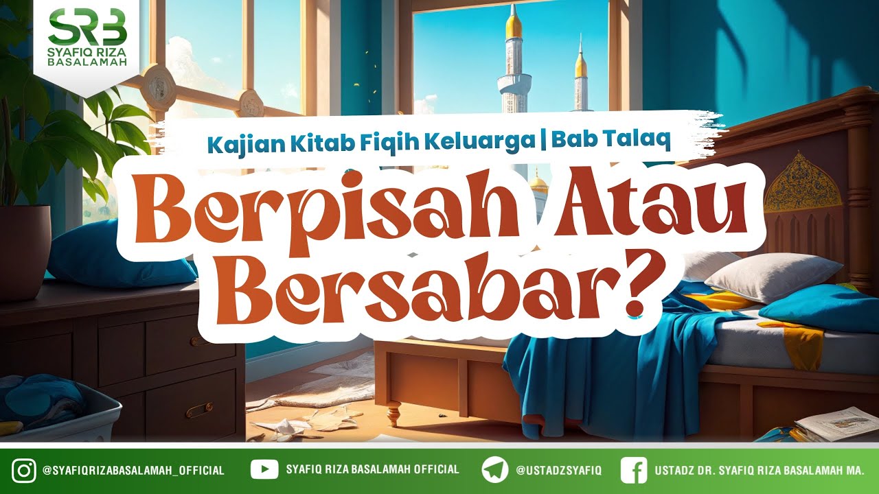 [KITAB FIKIH KELUARGA] Berpisah Atau Bersabar? - Ustadz Dr. Syafiq Riza Basalamah, M.A