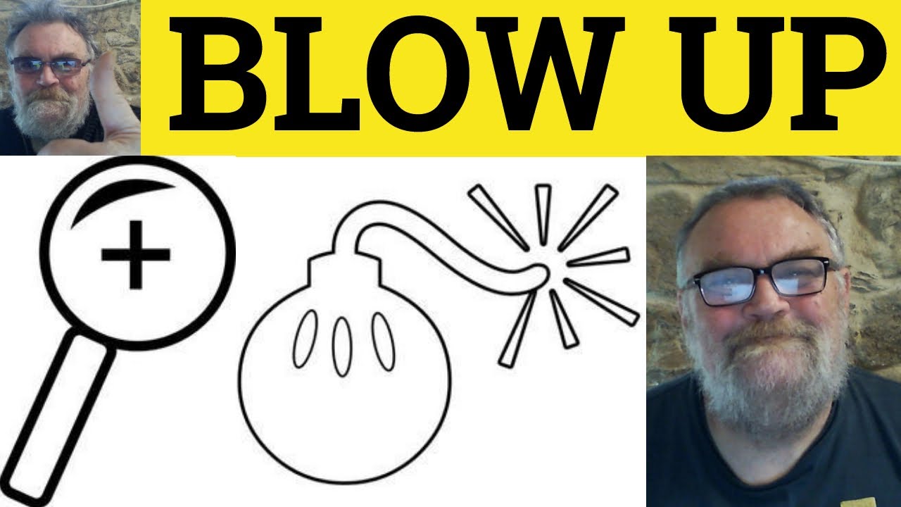 🔵 Blow Up Meaning - Blown Up Examples - Define Blew Up - Phrasal Verbs - ESL British Pronunciation