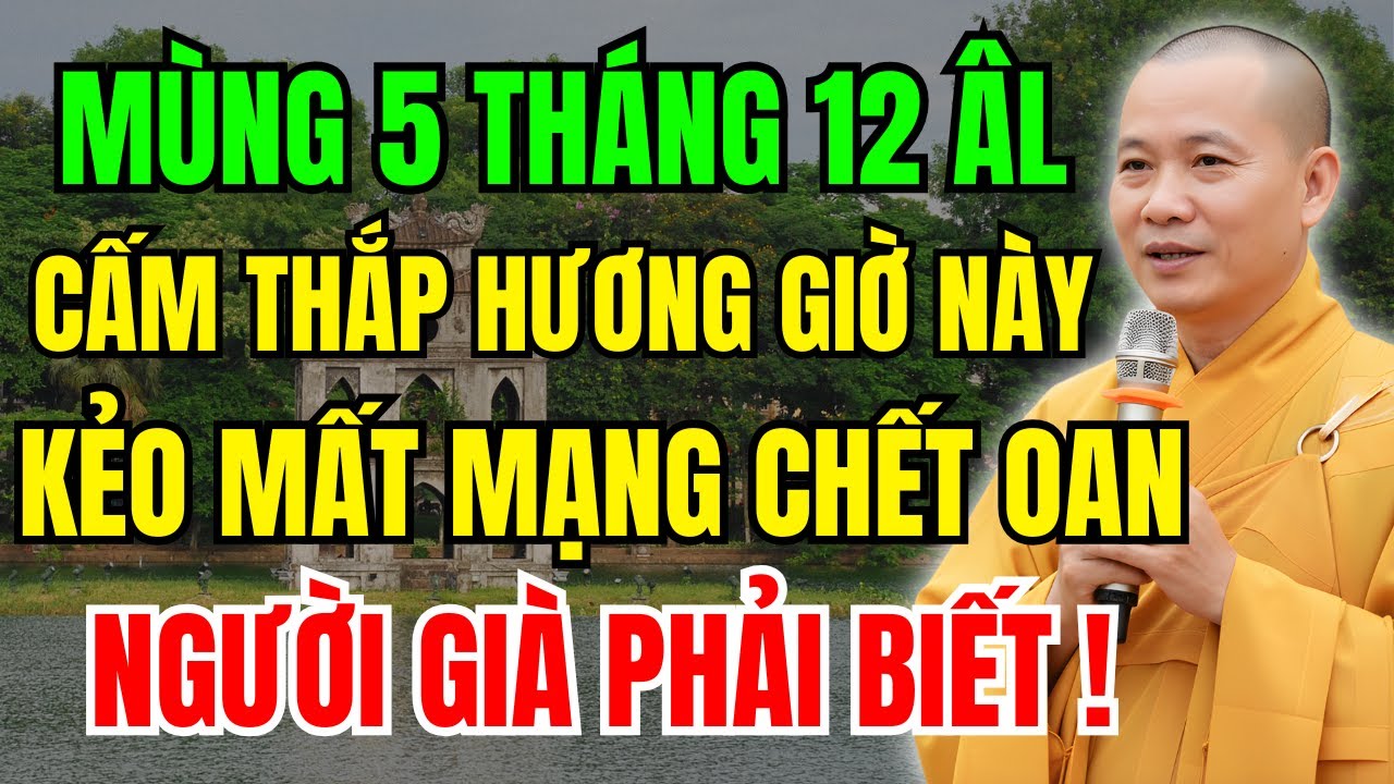 Mùng 5 Tháng 12 ÂL 2025, Tuyệt Đối Cấm Thắp Hương GIỜ NÀY Kẻo Tiền Đi, Lộc Tán, Vận Suy