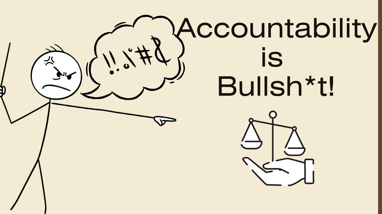 When People Say They Want Accountability, I Call Bullsh*t