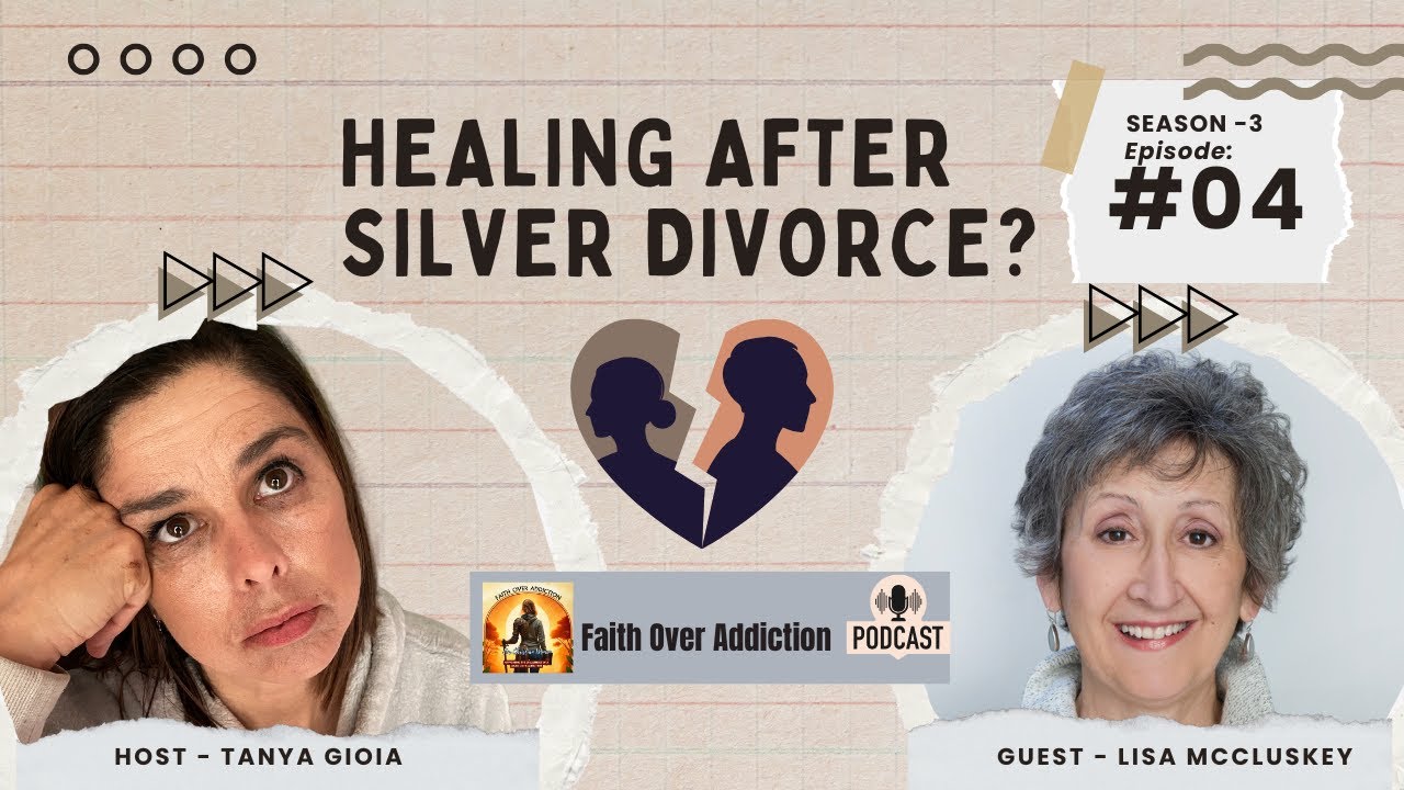 Season 3 - Ep:04 - Healing After Silver Divorce: Faith and Hope After 50