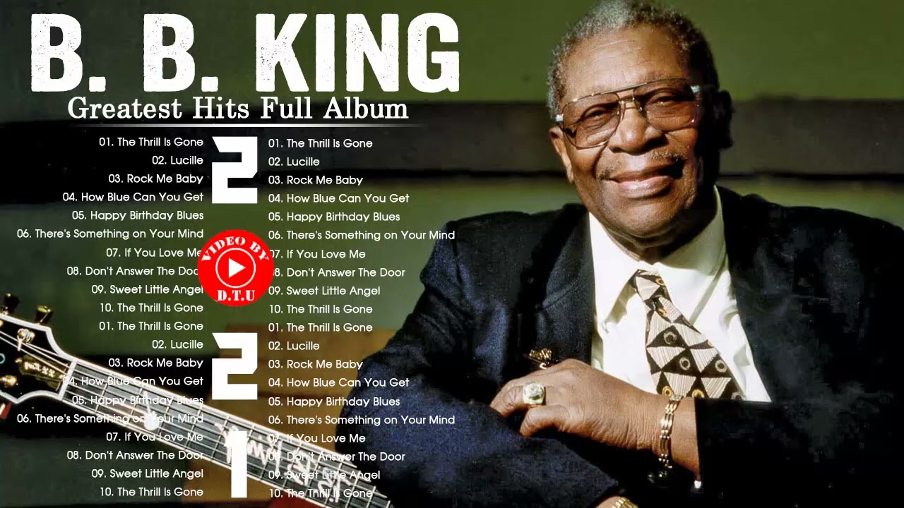 B B King Best Songs - B B King Greatest Hits Full Album - B B King Playlist  Blue Songs 2021