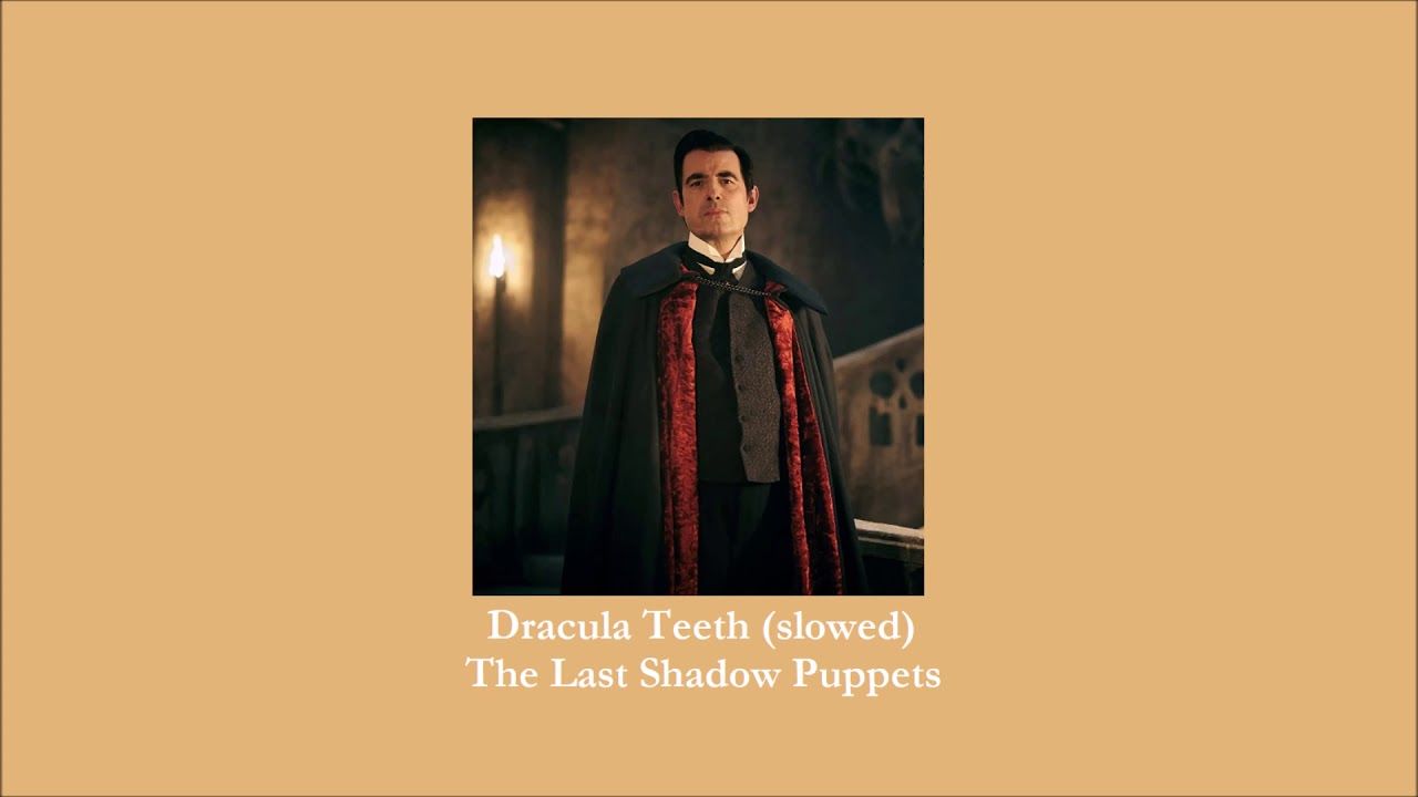 The Last Shadow Puppets - Dracula Teeth (slowed)
