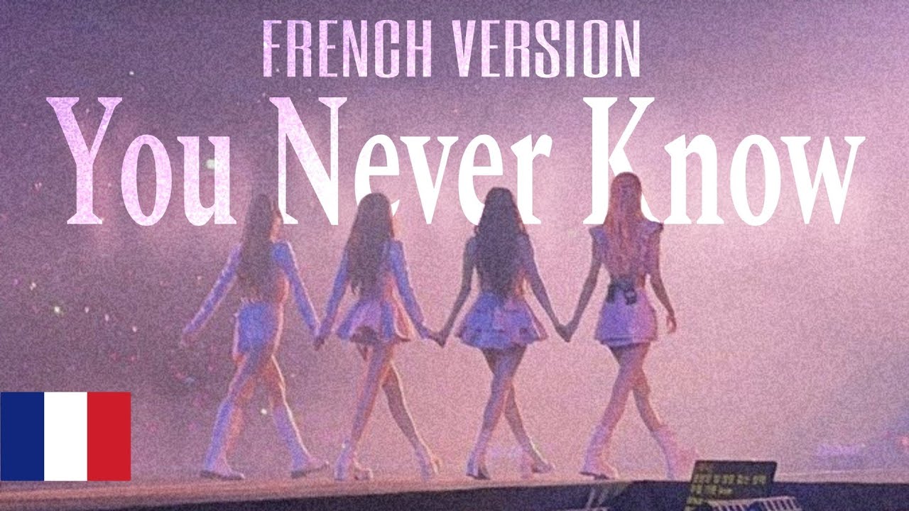 BLACKPINK (블랙핑크) 'You Never Know' [Version Française/ French Version/ 프랑스어]