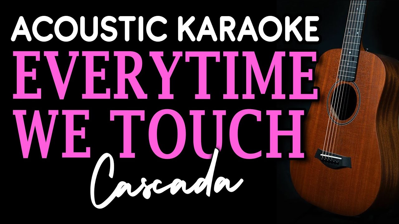EVERYTIME WE TOUCH - CASCADA | ACOUSTIC KARAOKE
