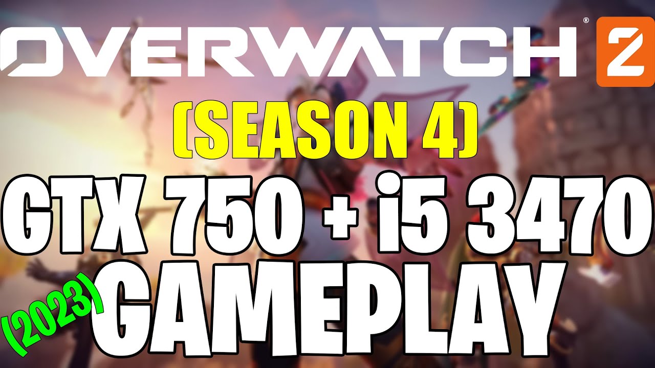 Overwatch 2 (Season 4) | GTX 750 1GB + i5 3470 |