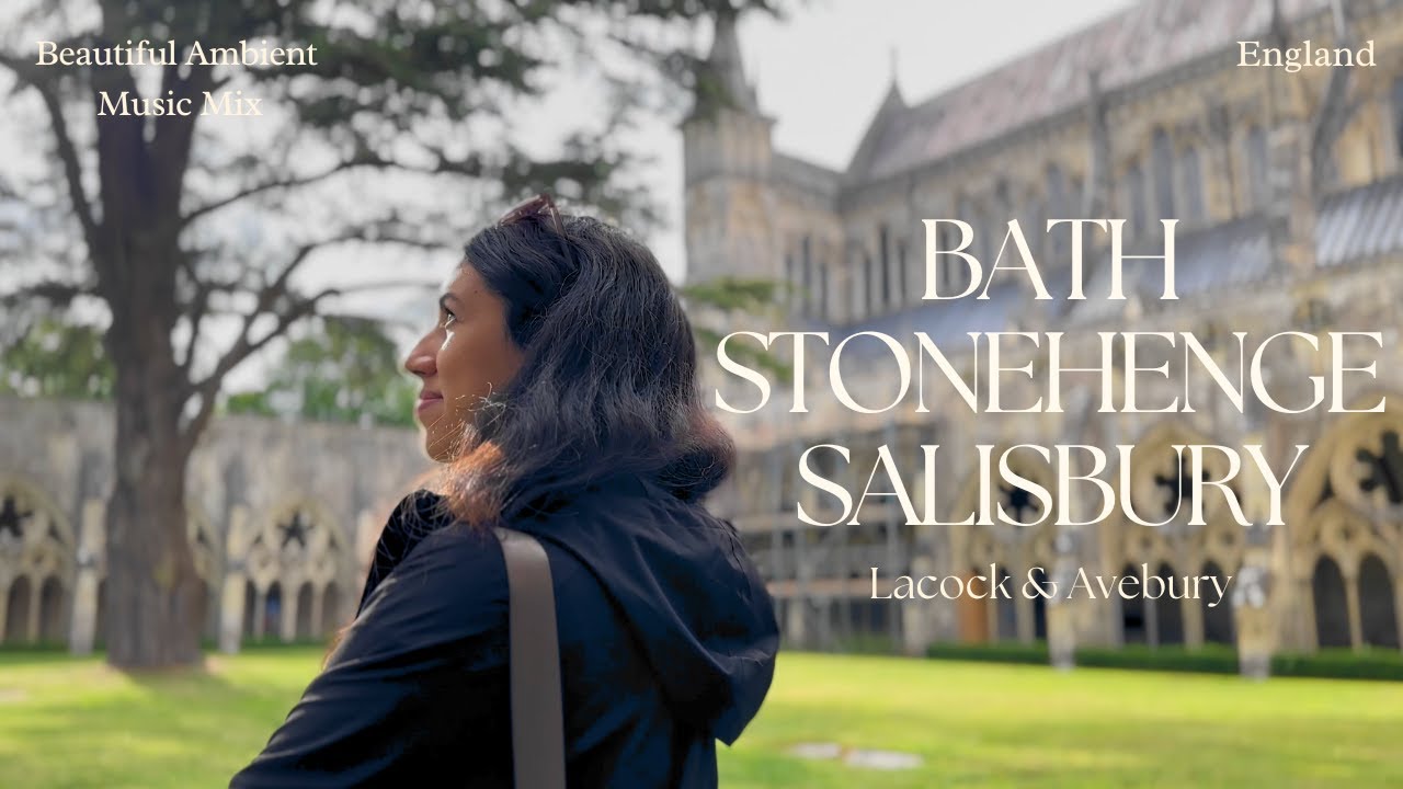 Bath, Stonehenge, Salisbury 4K | Beautiful Ambient Music Mix
