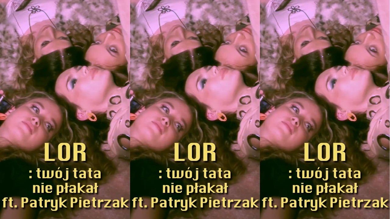 Lor feat. Patryk Pietrzak - tw&oacute;j tata nie płakał (Official Lyric Video)