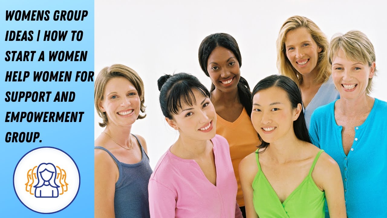 Womens Group Ideas | How to Start a Women Help Women for Support and Empowerment Group