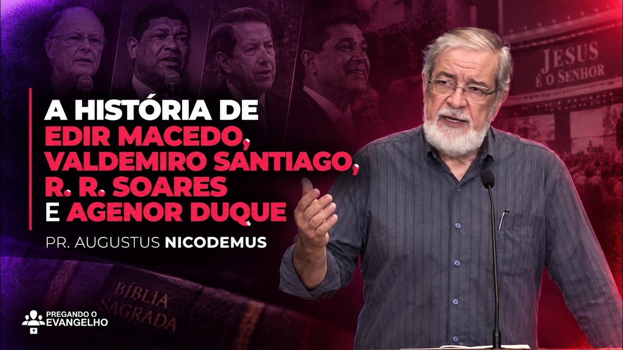 Augustus Nicodemus | A História de Edir Macedo, Valdemiro Santiago, R R Soares, Agenor Duque