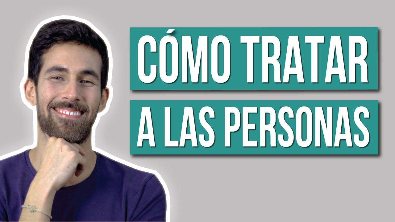 C&oacute;mo tratar a las Personas