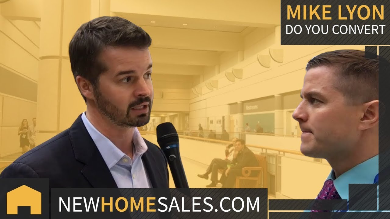 Mike Lyon - Online Sales and Marketing Tips for Success in New Home Sales - Do You Convert