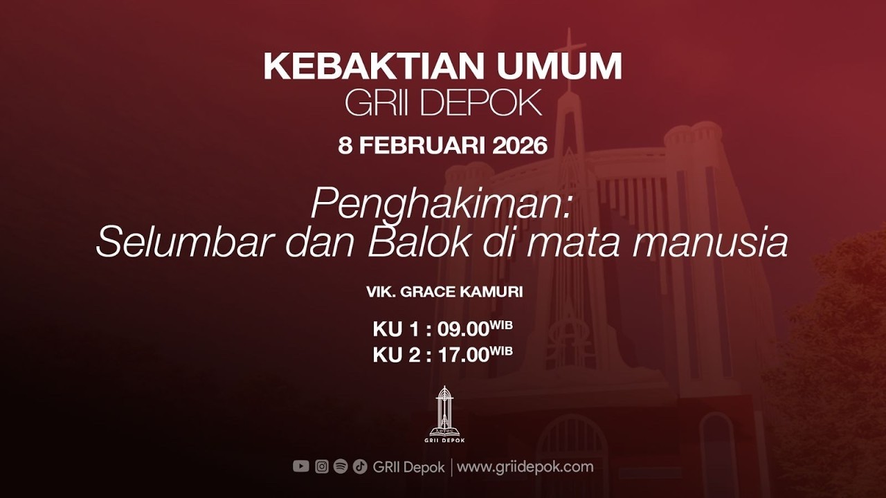 PENGHAKIMAN: SELUMBAR DAN BALOK DI MATA MANUSIA | KEBAKTIAN UMUM II GRII Depok - 8 Februari 2026